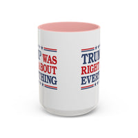 Trump Was Right About Everything Coffee Mug