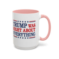 Trump Was Right About Everything Coffee Mug