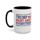 Trump Was Right About Everything Coffee Mug