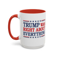 Trump Was Right About Everything Coffee Mug