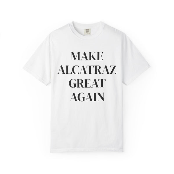 Make Alcatraz Great Again T-Shirt - Official MAGA