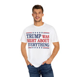 Trump Was Right About Everything T-Shirt
