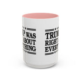 Trump Was Right About Everything Large Ceramic Coffee Mug