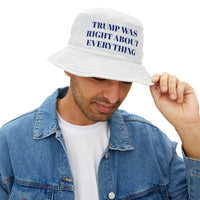 Trump Was Right About Everything White Bucket Hat