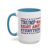 Trump Was Right About Everything Coffee Mug
