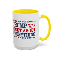 Trump Was Right About Everything Coffee Mug