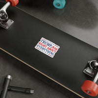 Trump Was Right About Everything Kiss-Cut Vinyl Decals