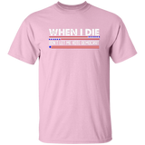 When I Die Don't Let Me Vote Democrat  T-Shirt