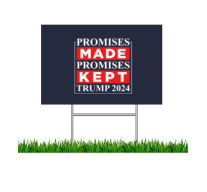 Promises Made Promises Kept Trump 2024 Yard Sign w/ Stake for Lawn
